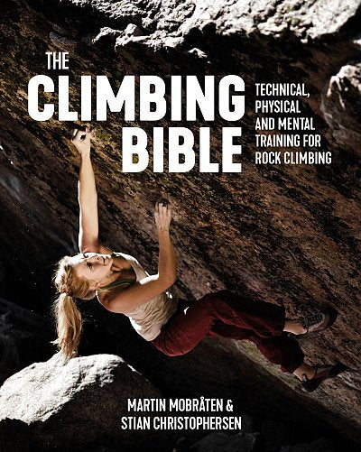 The Climbing Bible: Technical, Physical & Mental Training