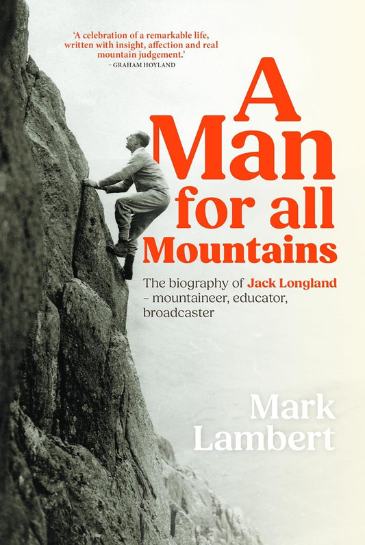 A Man for All Mountains - The biography of Jack Longland