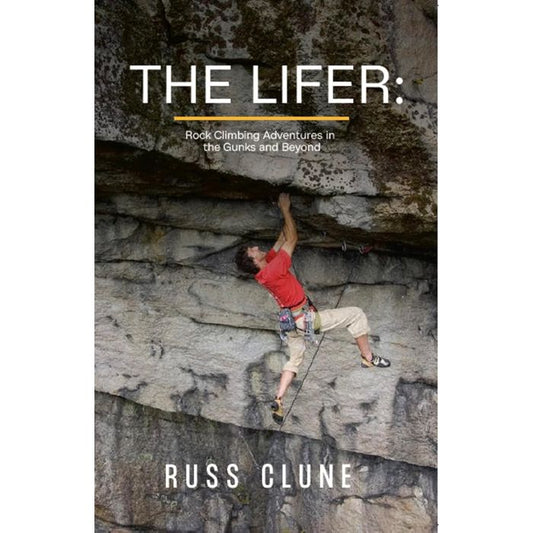 The Lifer; Rock Climbing Adventures in the Gunks & Beyond